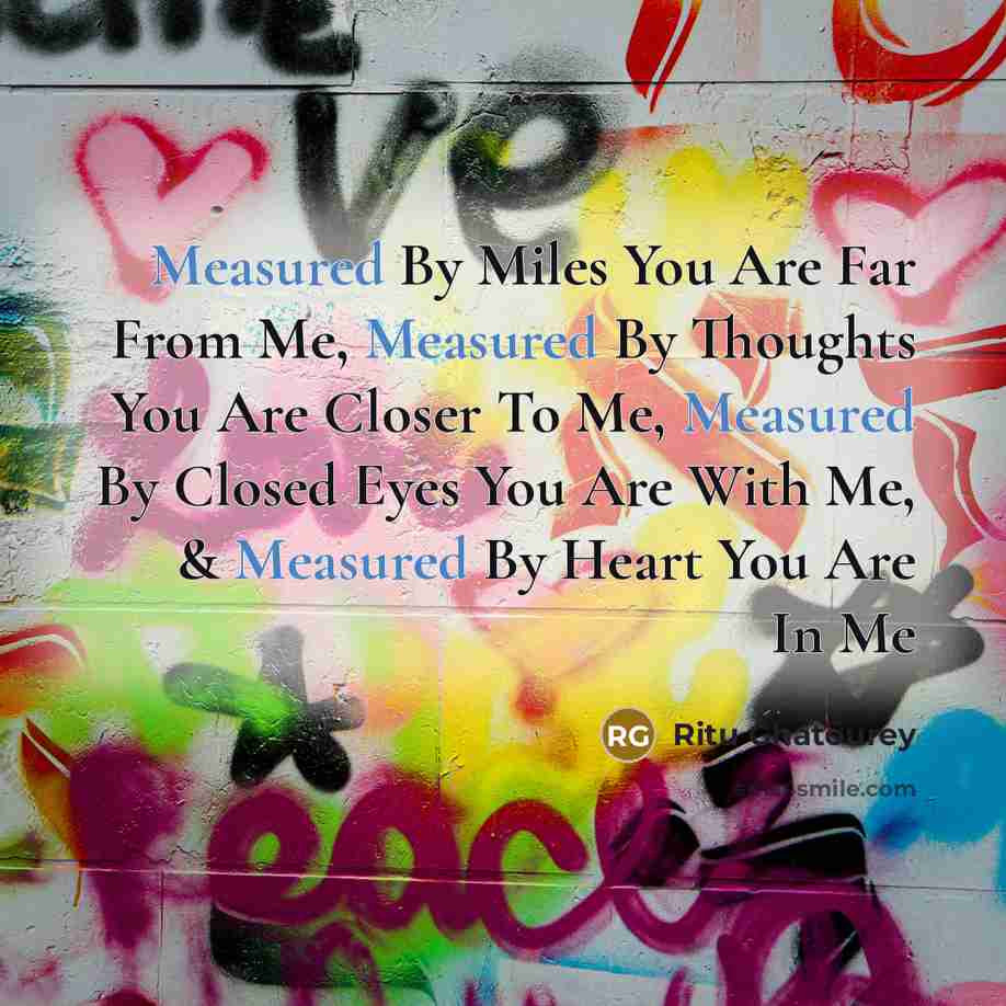 “Measured By Miles You Are Far From Me, Measured By…” quote by Ritu Ghatourey