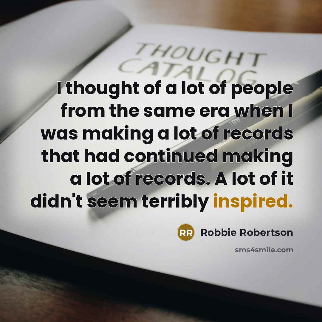 “I thought of a lot of people from the same…” quote by Robbie Robertson