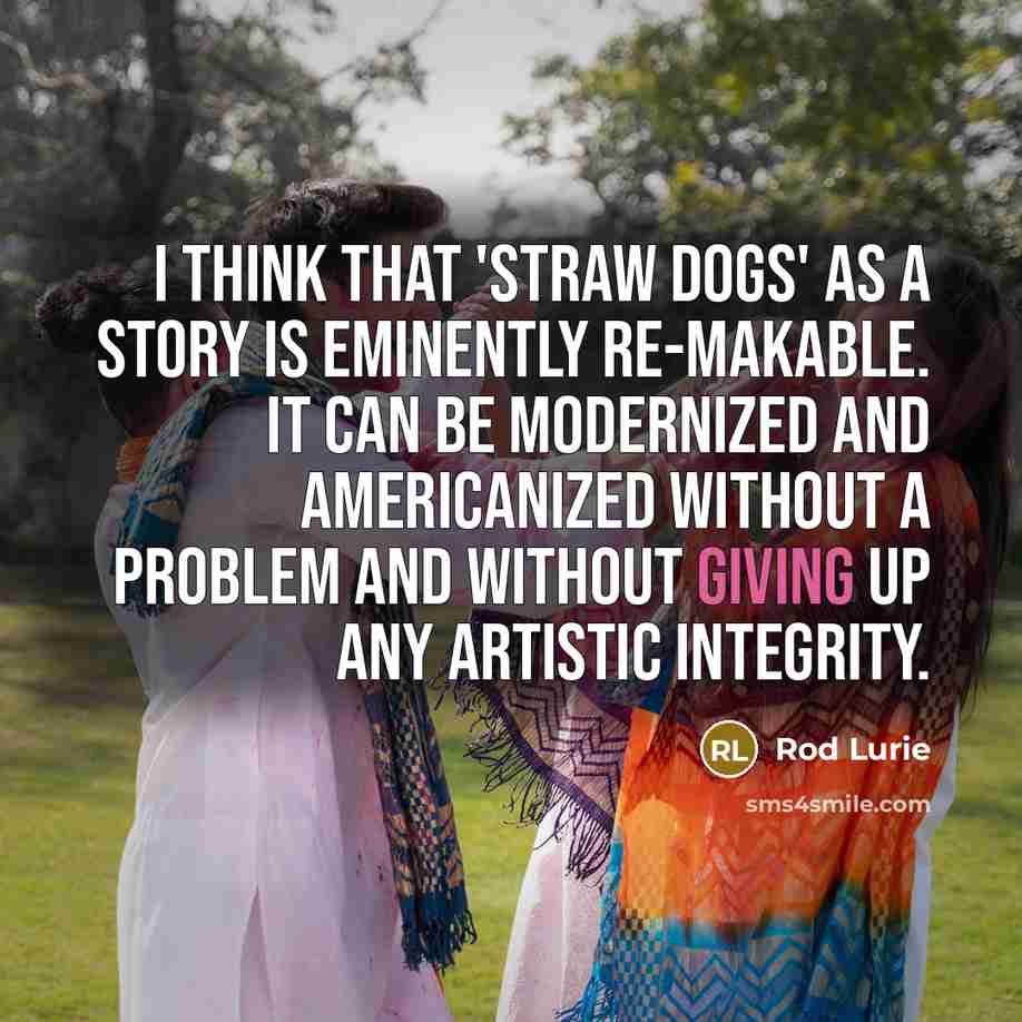 “I think that 'Straw Dogs' as a story is eminently…” quote by Rod Lurie