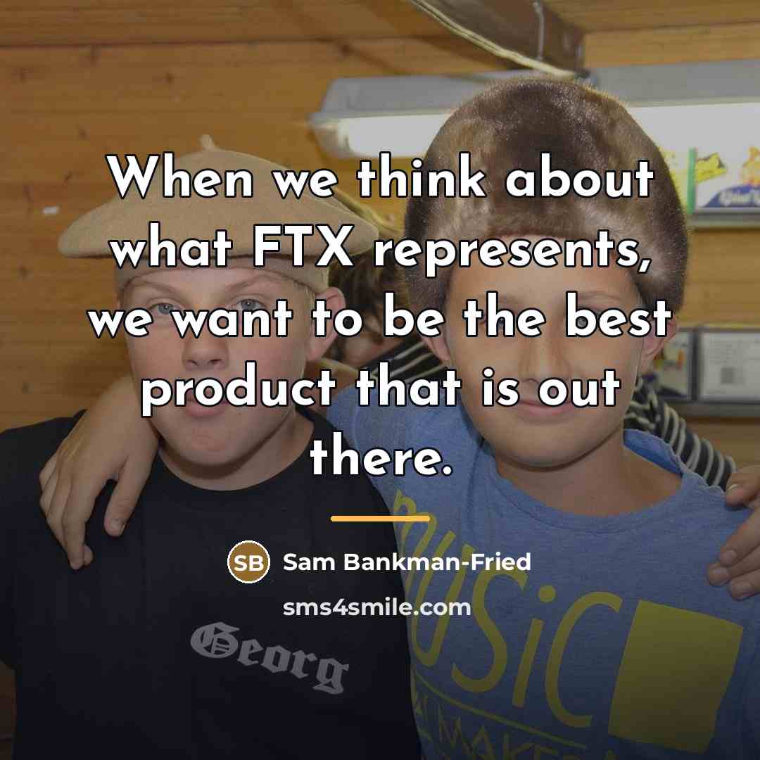 “When we think about what FTX represents, we want to…” quote by Sam Bankman-Fried