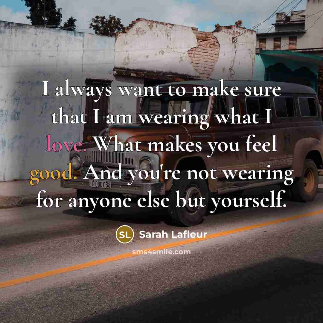 “I always want to make sure that I am wearing…” quote by Sarah Lafleur
