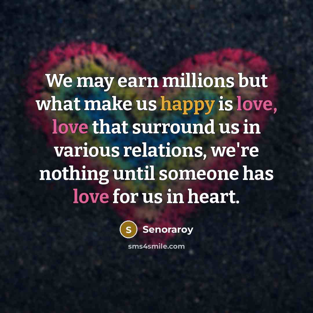 “We may earn millions but what make us happy is…” quote by Senoraroy