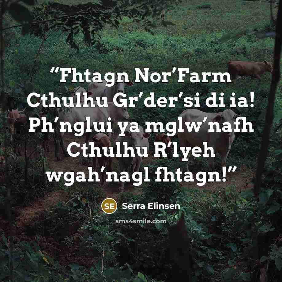 “Fhtagn Nor’Farm Cthulhu Gr’der’si di ia! Ph’nglui ya mglw’nafh Cthulhu R’lyeh wgah’nagl fhtagn!” quote by Serra Elinsen