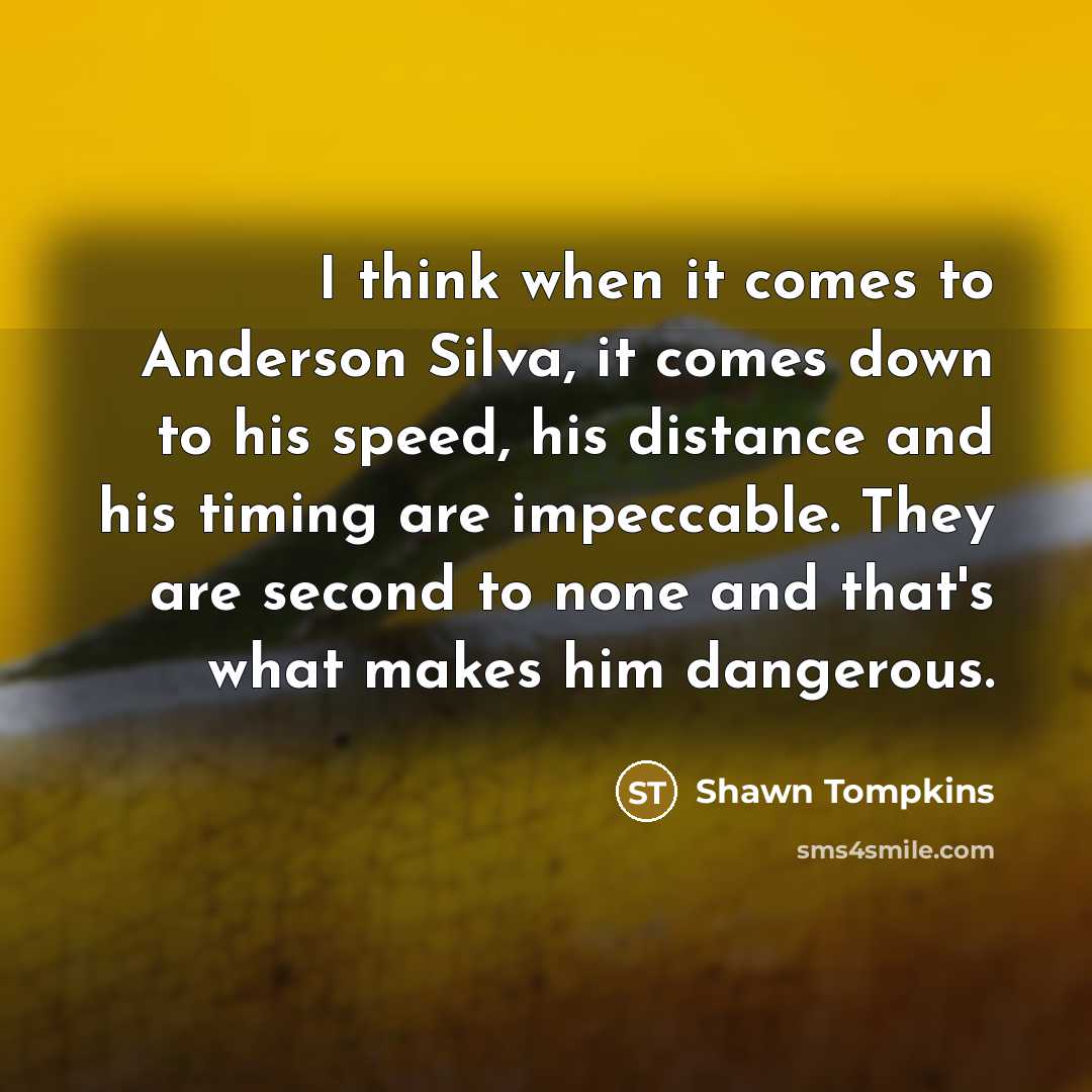 “I think when it comes to Anderson Silva, it comes…” quote by Shawn Tompkins