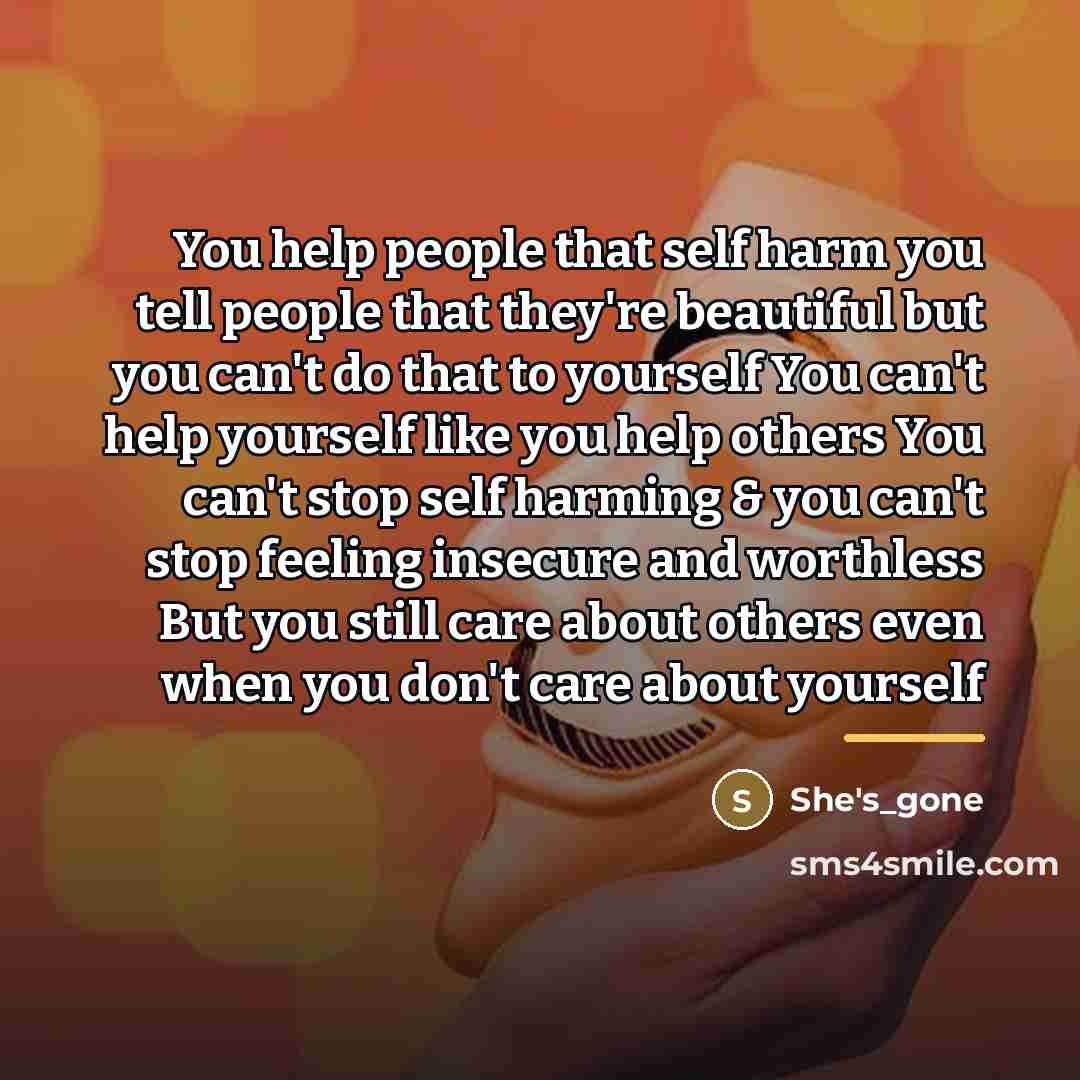 “You help people that self harm you tell people that…” quote by She's_gone