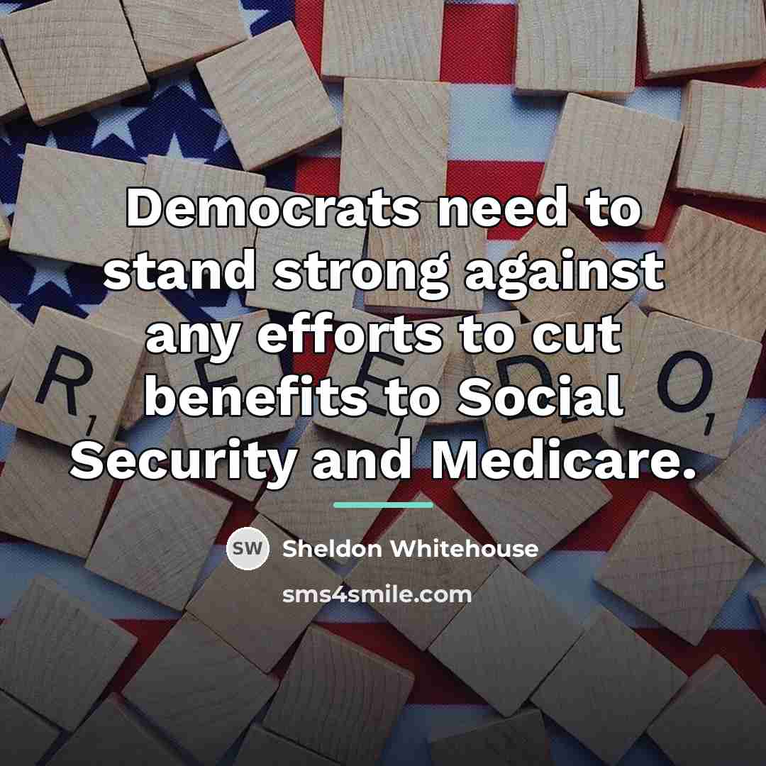 “Democrats need to stand strong against any efforts to cut…” quote by Sheldon Whitehouse