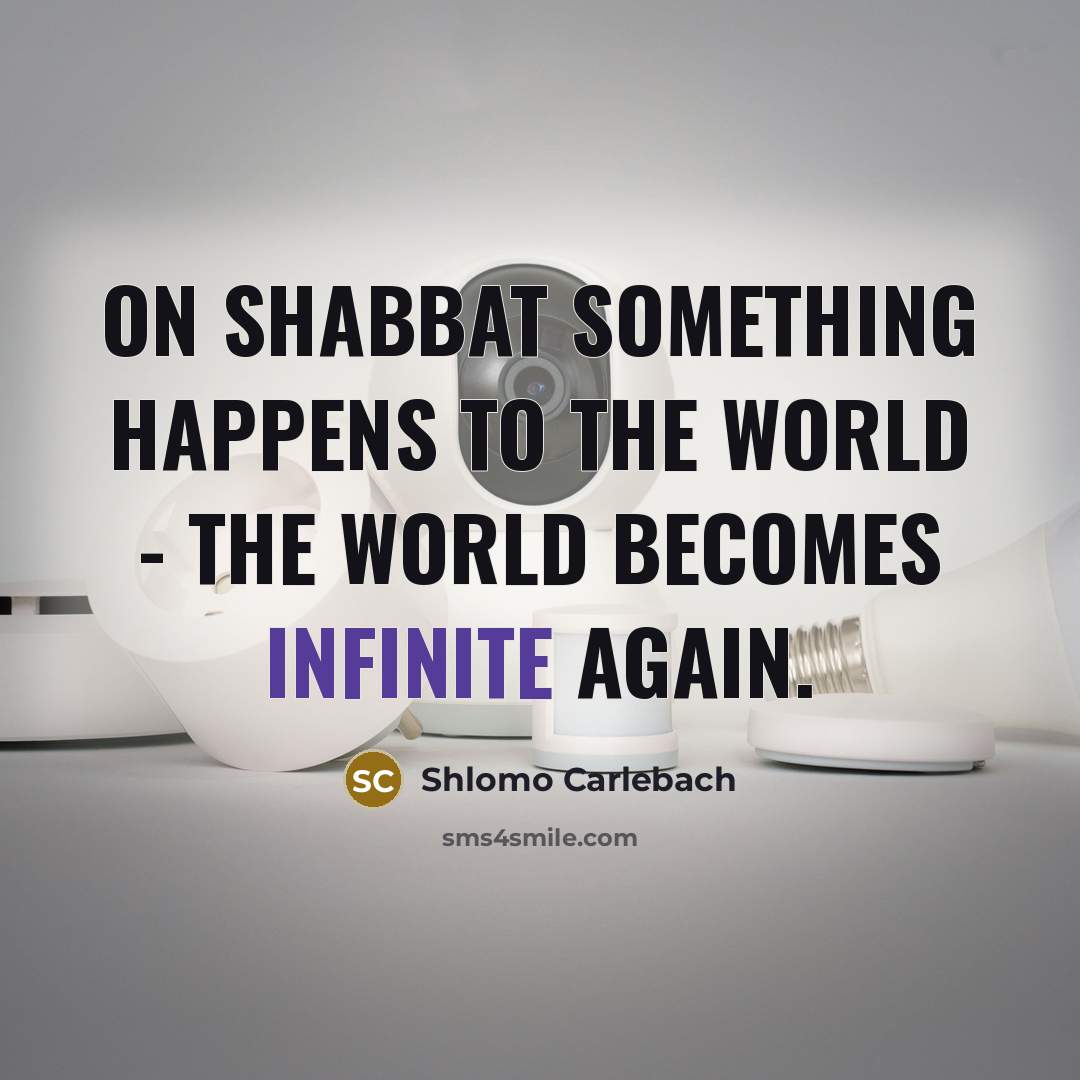“On Shabbat something happens to the world - the world…” quote by Shlomo Carlebach