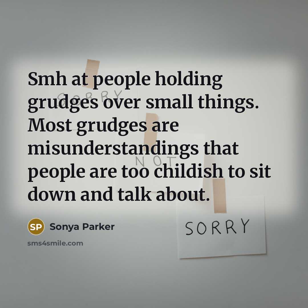 “Smh at people holding grudges over small things. Most grudges…” quote by Sonya Parker