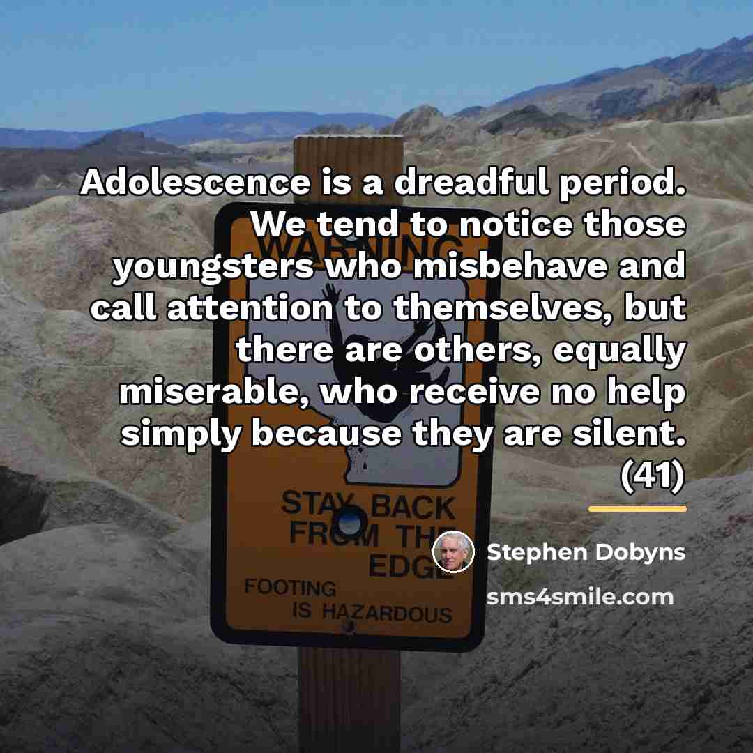 “Adolescence is a dreadful period. We tend to notice those…” quote by Stephen Dobyns