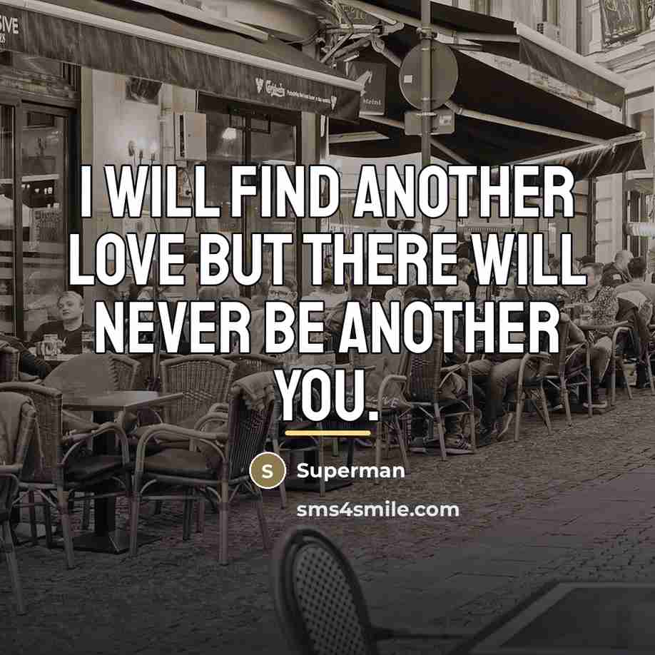 “I will find another love but there will never be…” quote by Superman