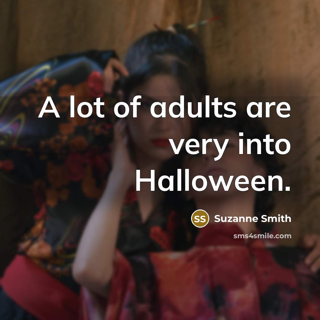 “A lot of adults are very into Halloween.…” quote by Suzanne Smith