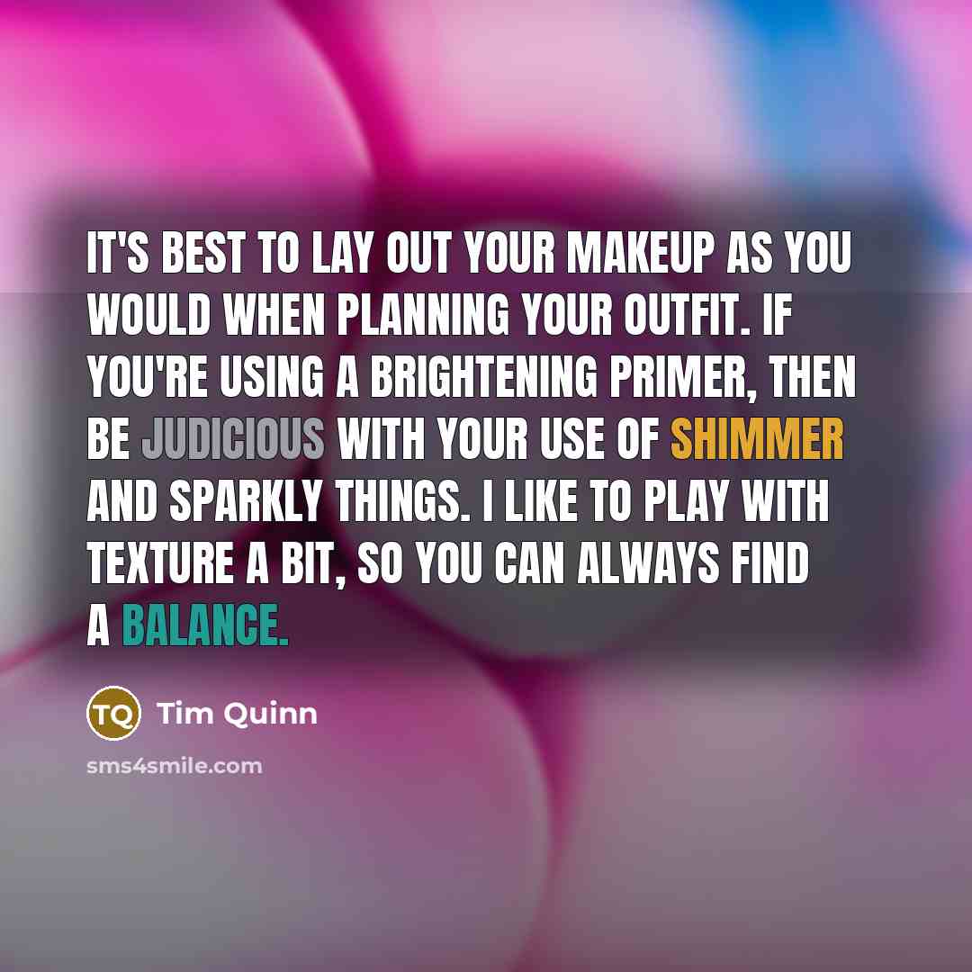 “It's best to lay out your makeup as you would…” quote by Tim Quinn