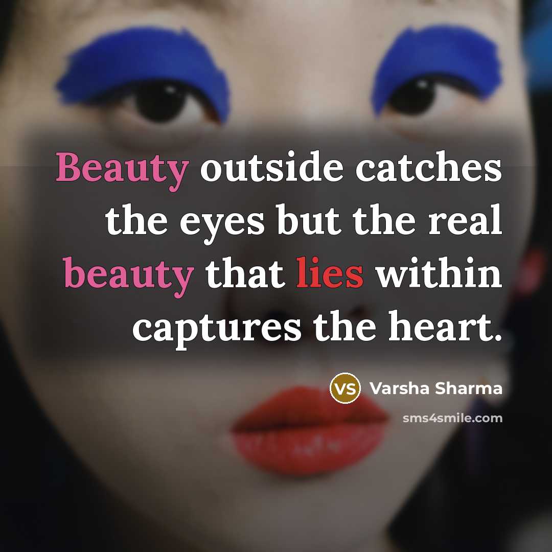 “Beauty outside catches the eyes but the real beauty that…” quote by Varsha Sharma