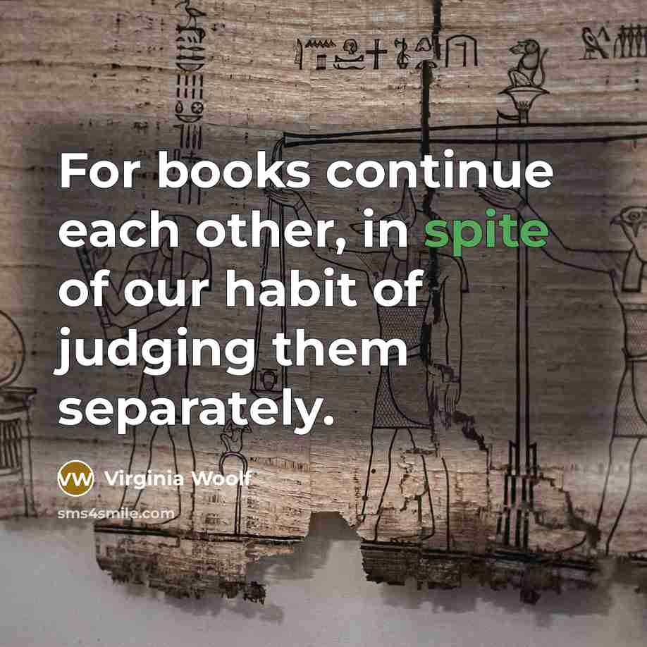 “For books continue each other, in spite of our habit…” quote by Virginia Woolf