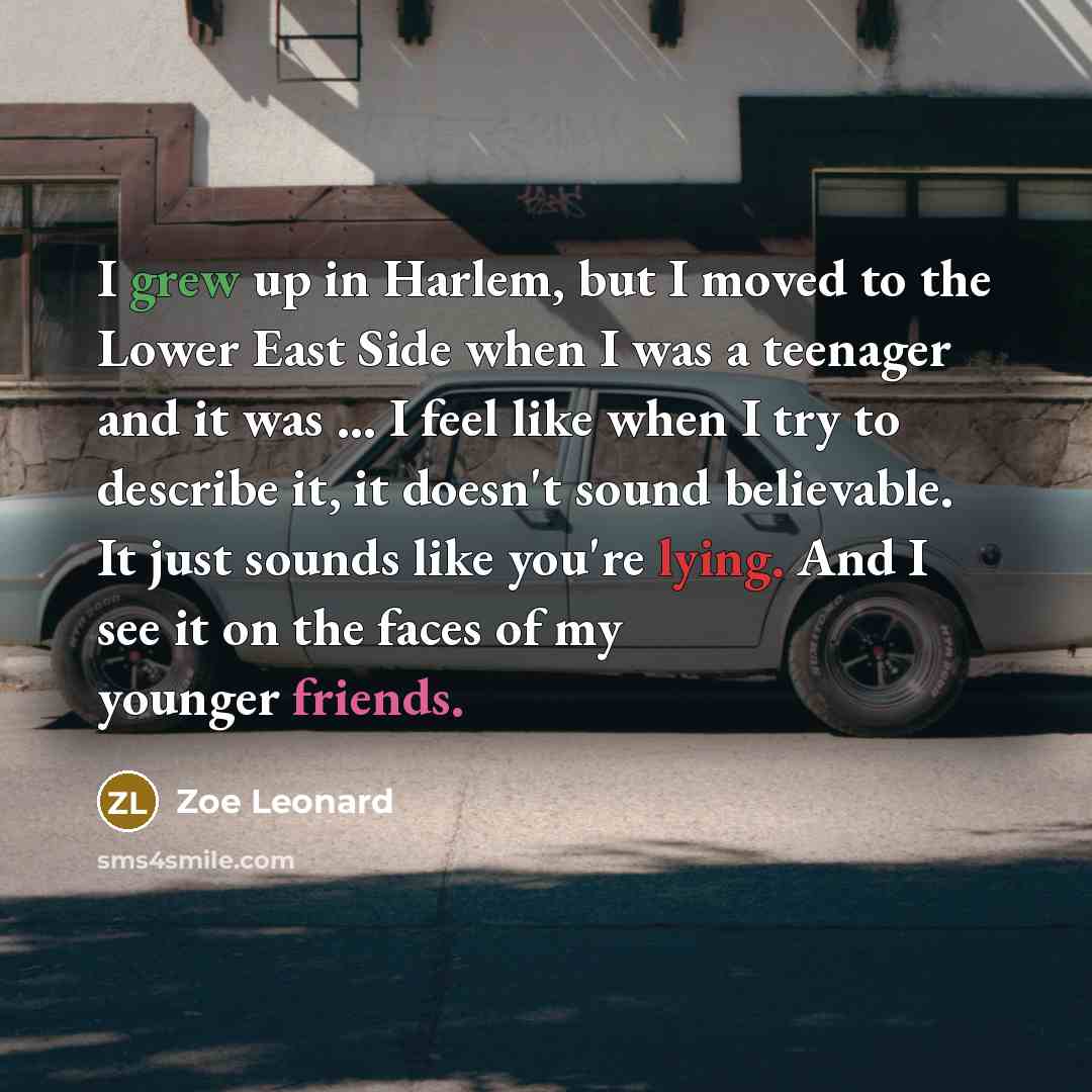 “I grew up in Harlem, but I moved to the…” quote by Zoe Leonard