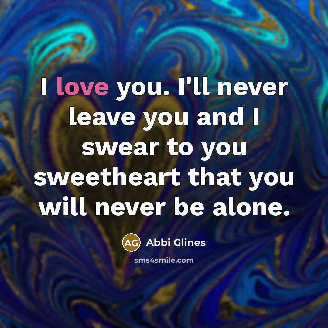 “I love you. I'll never leave you and I swear…” quote by Abbi Glines