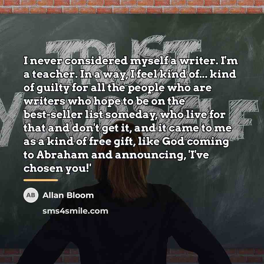 “I never considered myself a writer. I'm a teacher. In…” quote by Allan Bloom