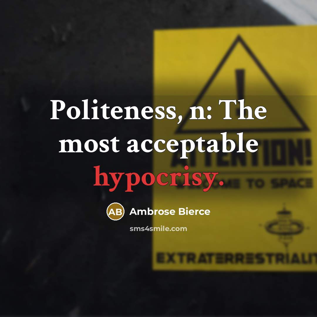 “Politeness, n: The most acceptable hypocrisy.…” quote by Ambrose Bierce