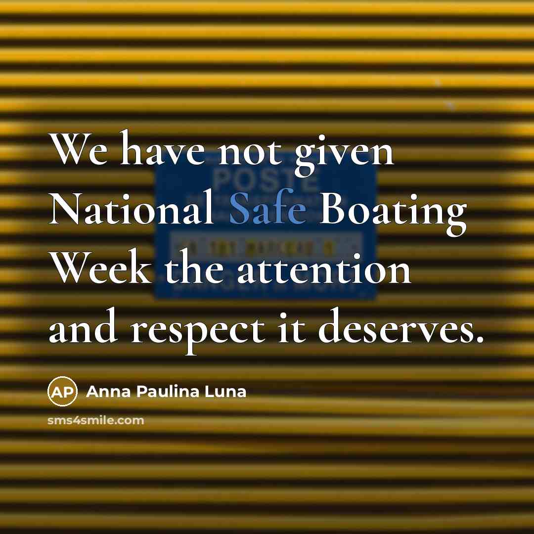 “We have not given National Safe Boating Week the attention…” quote by Anna Paulina Luna