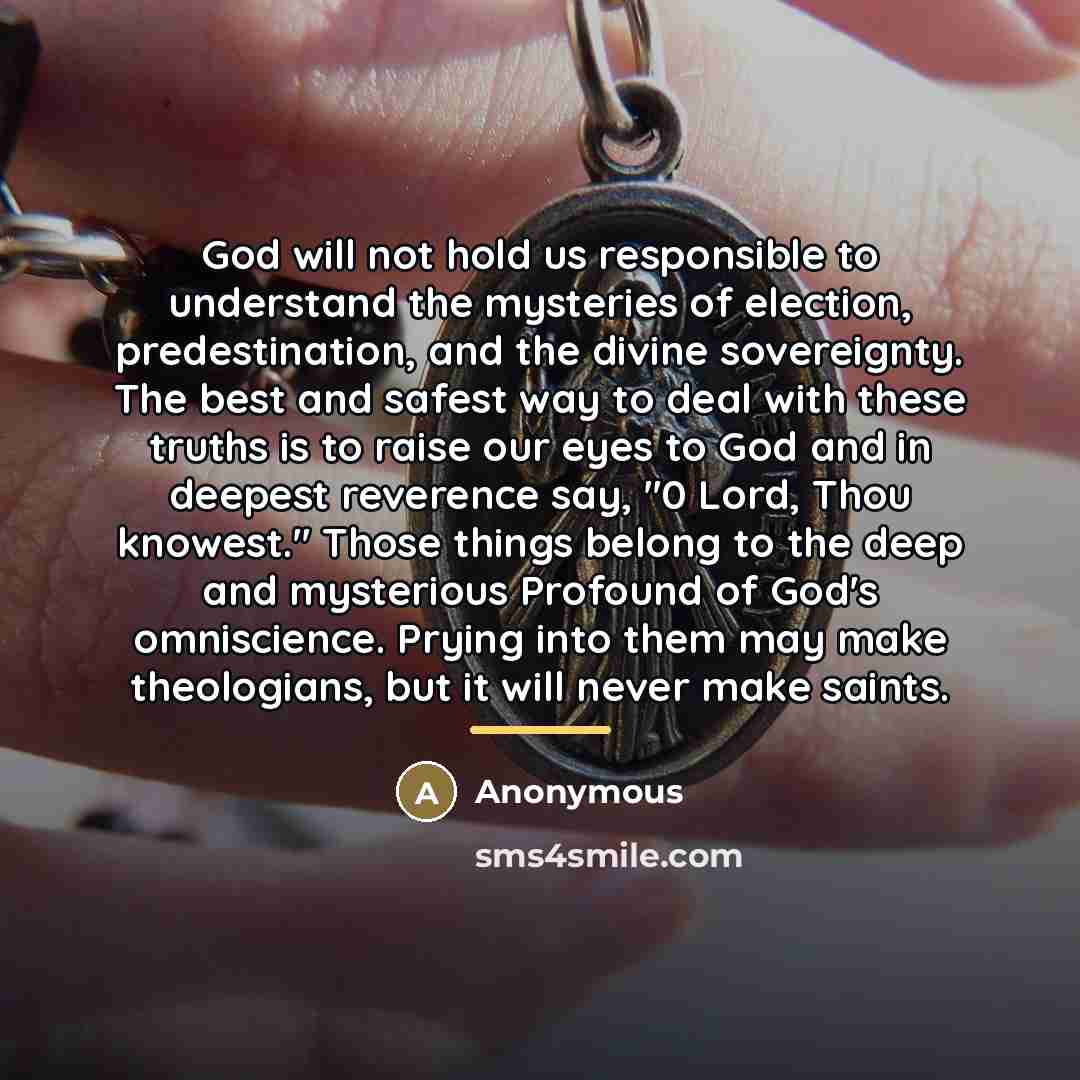 “God will not hold us responsible to understand the mysteries…” quote by Anonymous