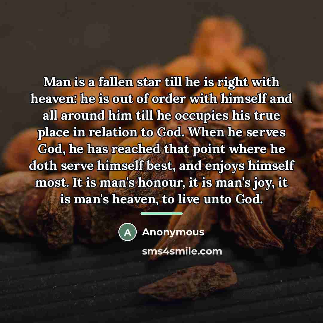 “Man is a fallen star till he is right with…” quote by Anonymous