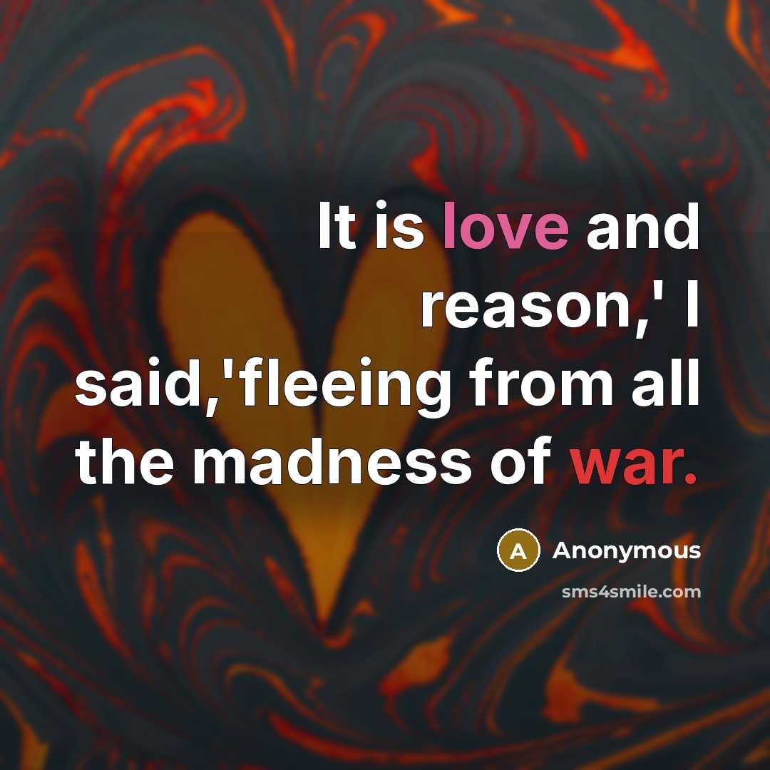 “It is love and reason,' I said,'fleeing from all the…” quote by Anonymous