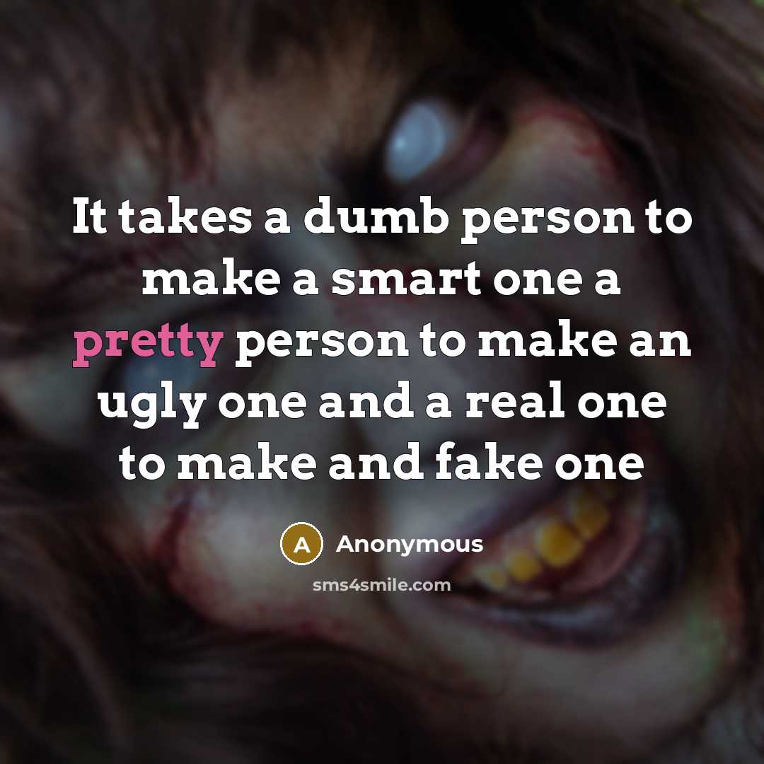“It takes a dumb person to make a smart one…” quote by Anonymous