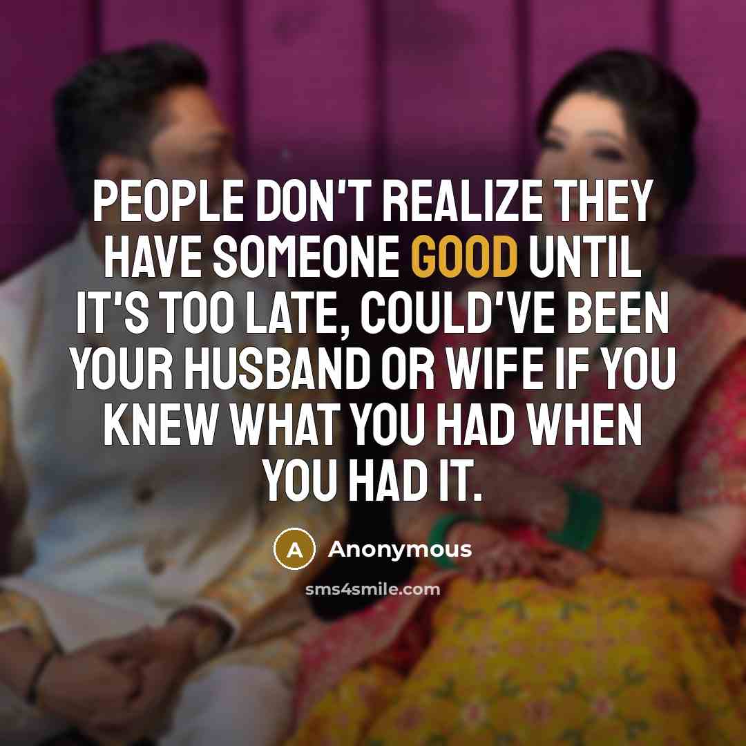 “People don't realize they have someone good until it's too…” quote by Anonymous