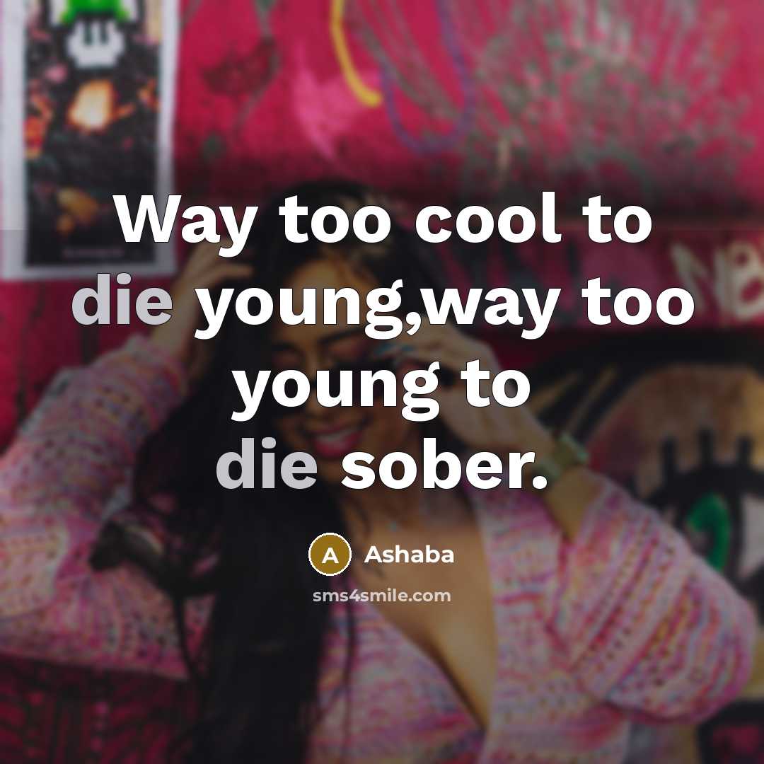 “Way too cool to die young,way too young to die…” quote by Ashaba
