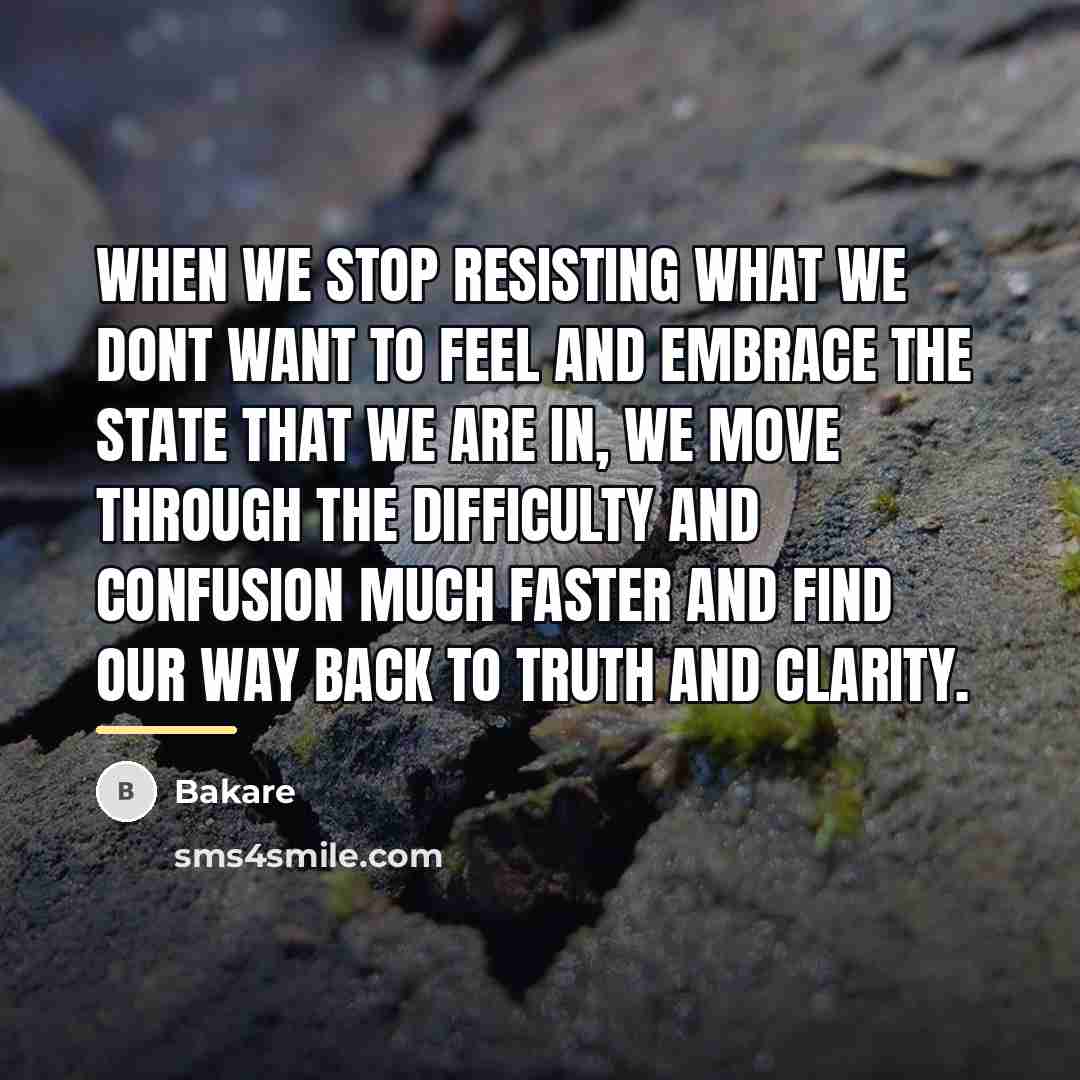 “When we stop resisting what we dont want to feel…” quote by Bakare