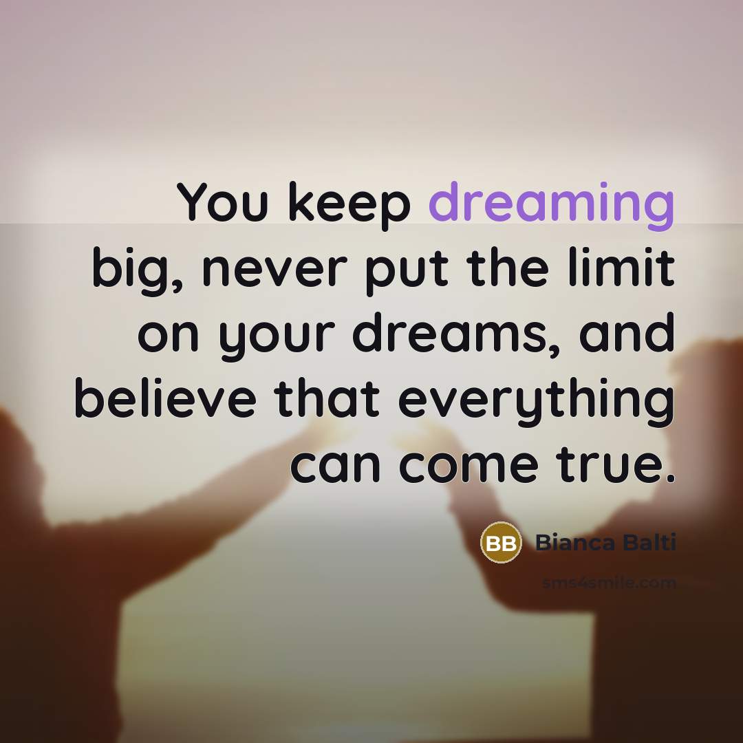 “You keep dreaming big, never put the limit on your…” quote by Bianca Balti