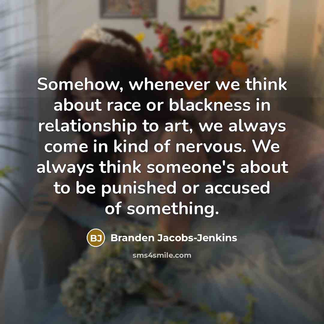 “Somehow, whenever we think about race or blackness in relationship…” quote by Branden Jacobs-Jenkins