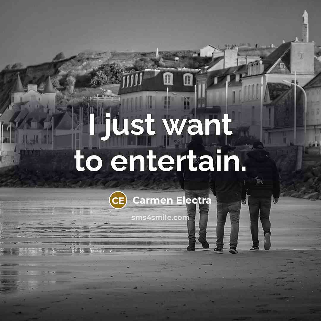 “I just want to entertain.” quote by Carmen Electra