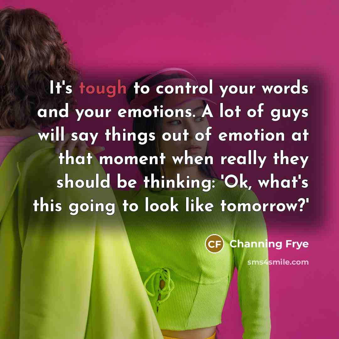 “It's tough to control your words and your emotions. A…” quote by Channing Frye