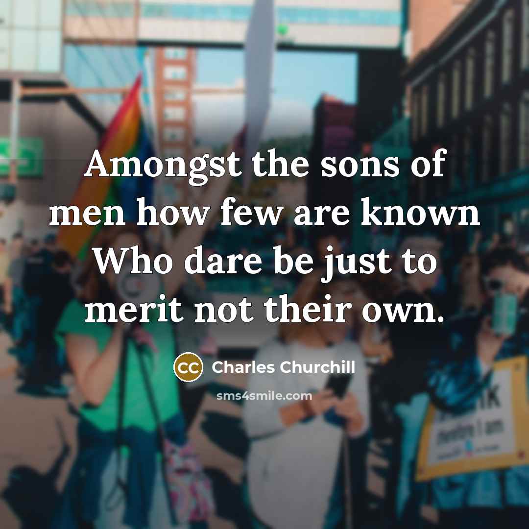 “Amongst the sons of men how few are known Who…” quote by Charles Churchill