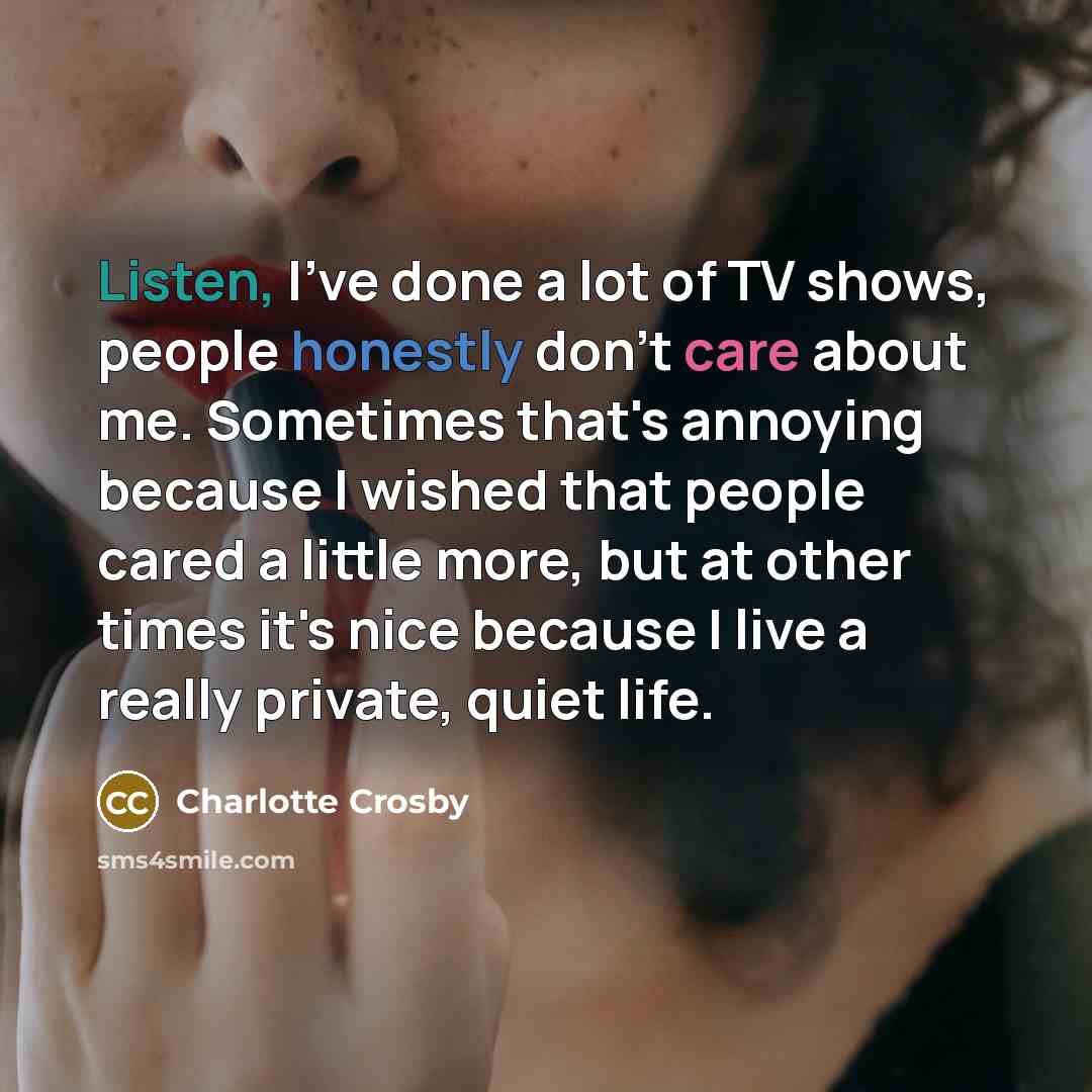“Listen, I've done a lot of TV shows, people honestly…” quote by Charlotte Crosby