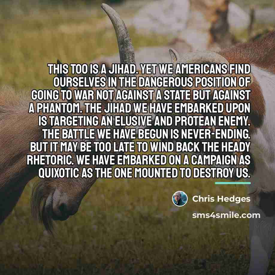 “This too is a jihad. Yet we Americans find ourselves…” quote by Chris Hedges