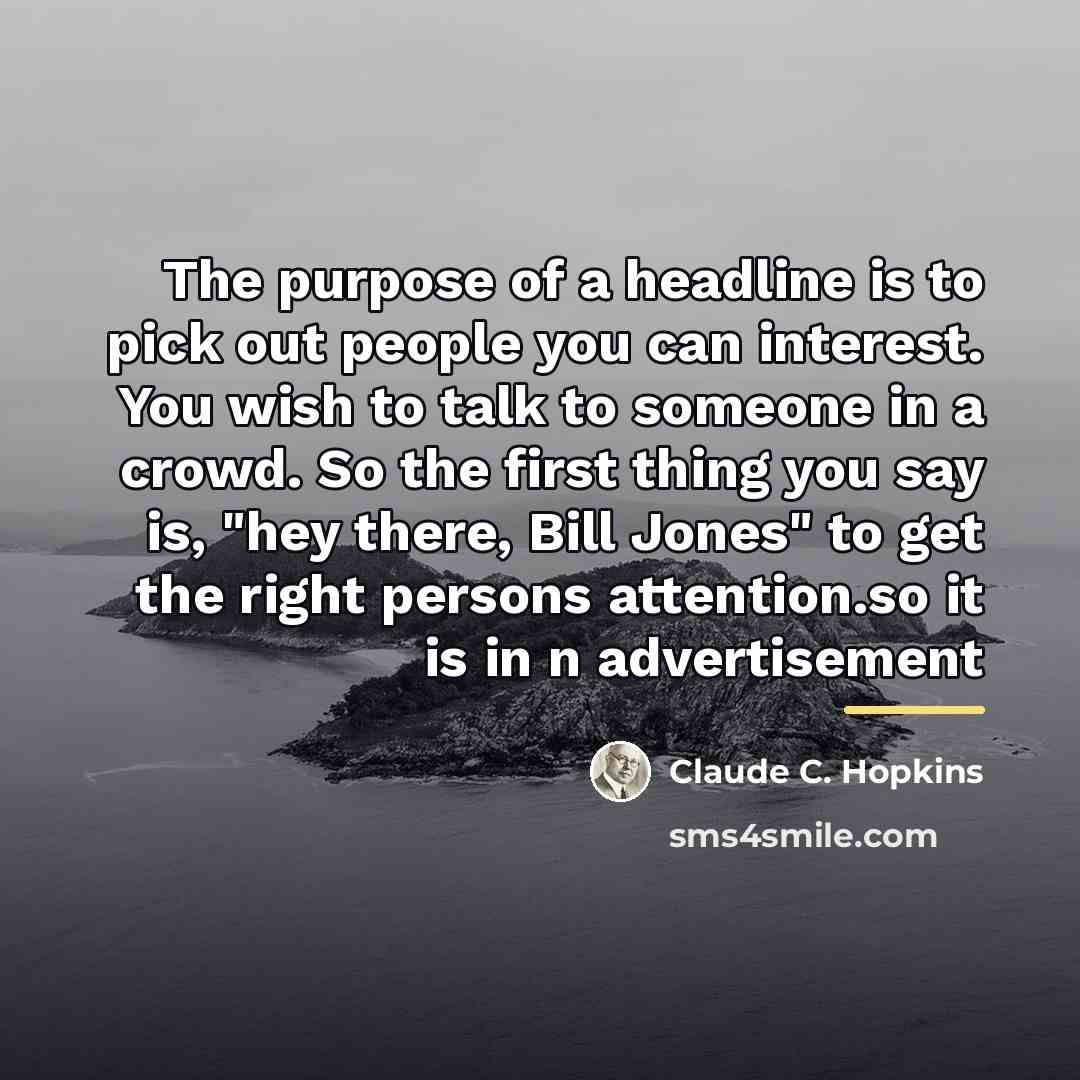 “The purpose of a headline is to pick out people…” quote by Claude C. Hopkins