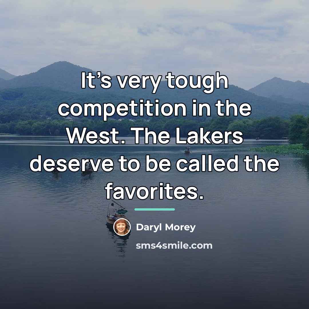 “It's very tough competition in the West. The Lakers deserve…” quote by Daryl Morey