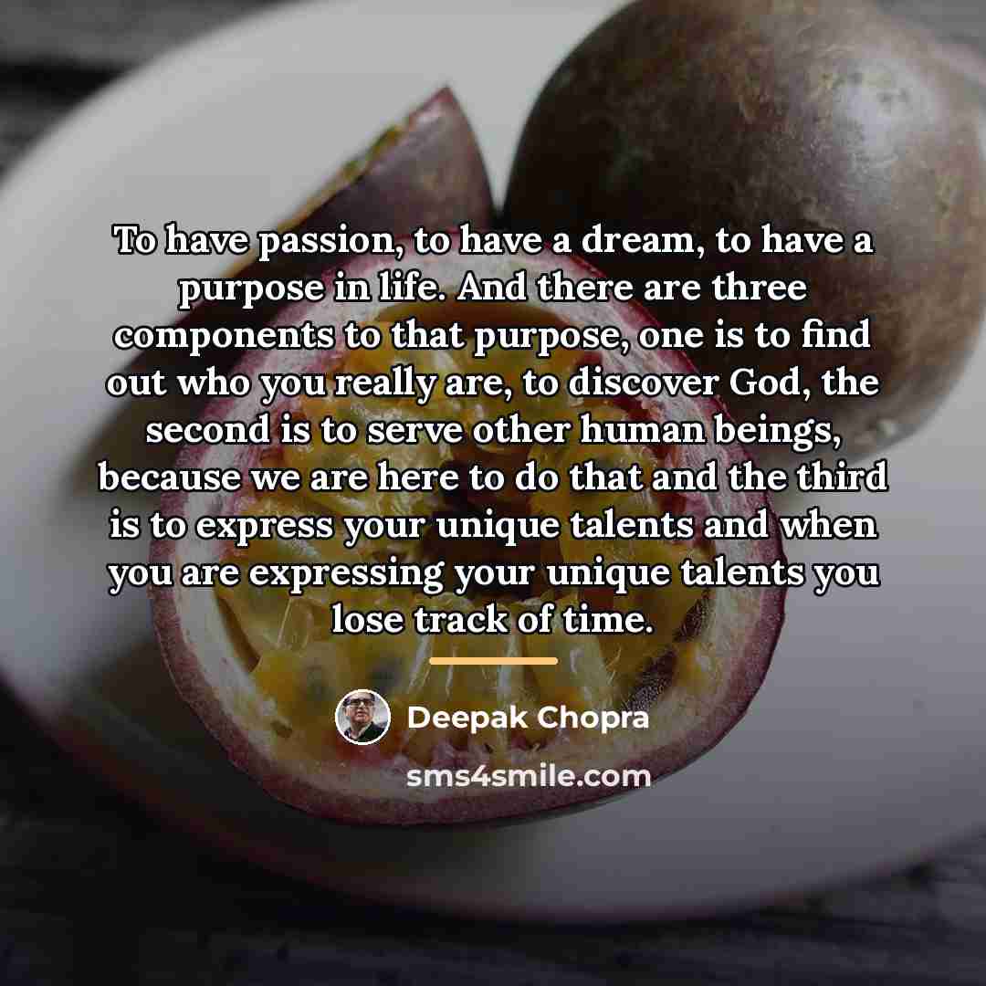 “To have passion, to have a dream, to have a…” quote by Deepak Chopra