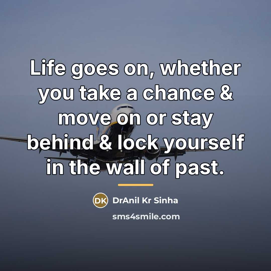 “Life goes on, whether you take a chance & move…” quote by DrAnil Kr Sinha