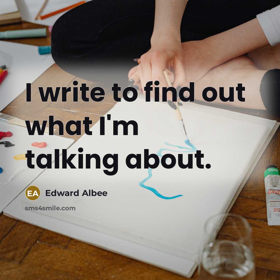 “I write to find out what I'm talking about.…” quote by Edward Albee