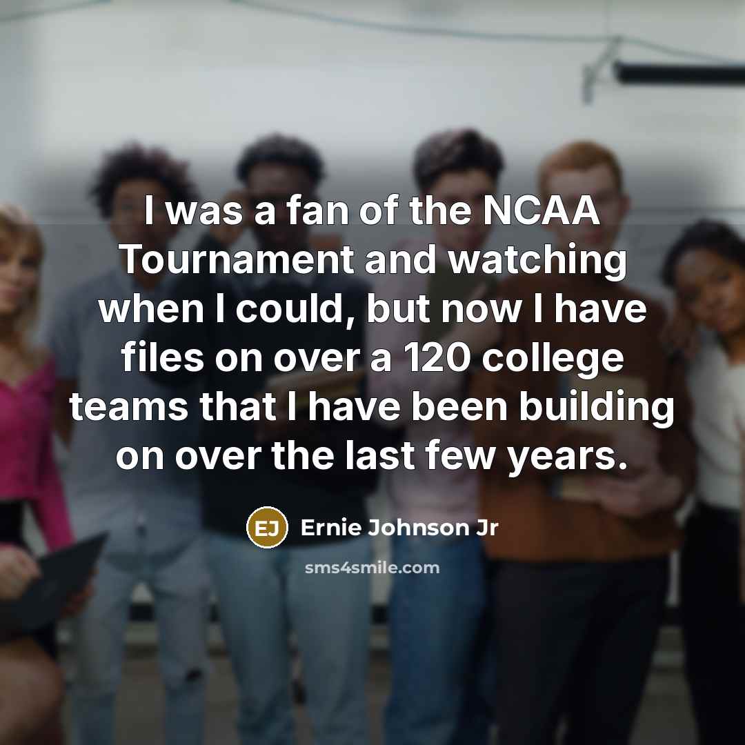 “I was a fan of the NCAA Tournament and watching…” quote by Ernie Johnson Jr