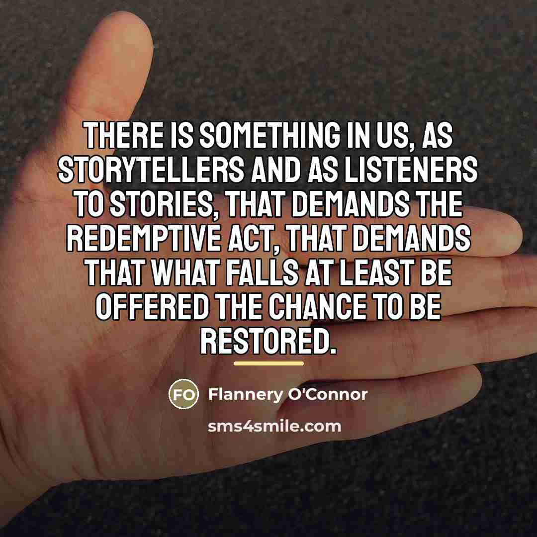 “There is something in us, as storytellers and as listeners…” quote by Flannery O'Connor