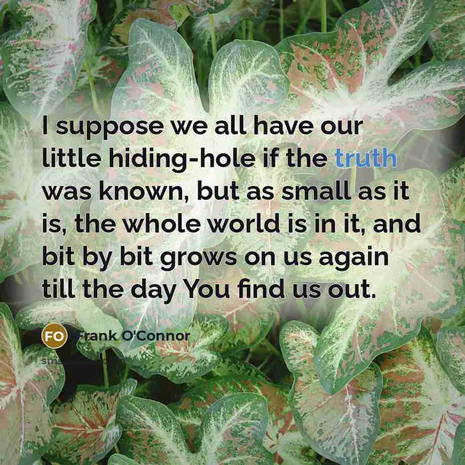“I suppose we all have our little hiding-hole if the…” quote by Frank O'Connor