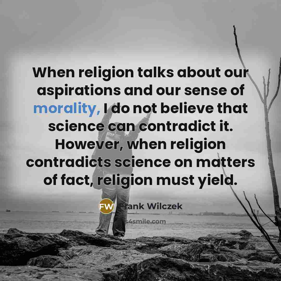 “When religion talks about our aspirations and our sense of…” quote by Frank Wilczek