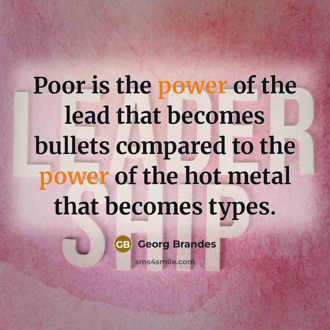 “Poor is the power of the lead that becomes bullets…” quote by Georg Brandes