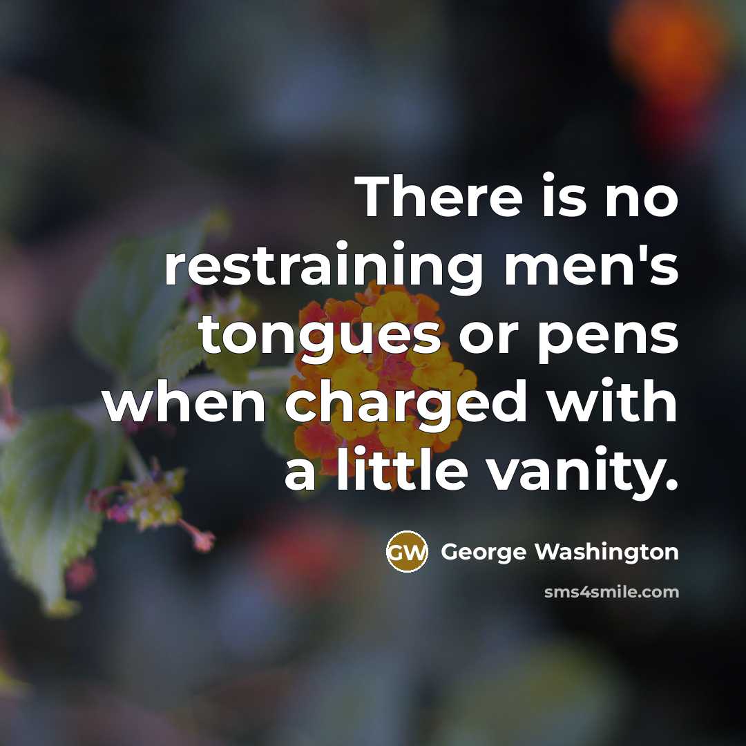 “There is no restraining men's tongues or pens when charged…” quote by George Washington