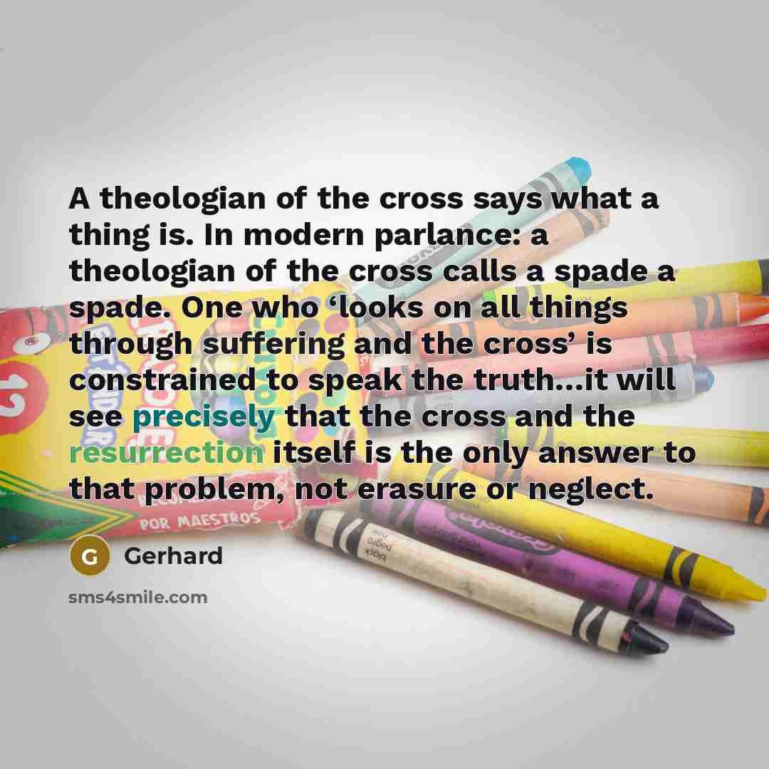 “A theologian of the cross says what a thing is.…” quote by Gerhard