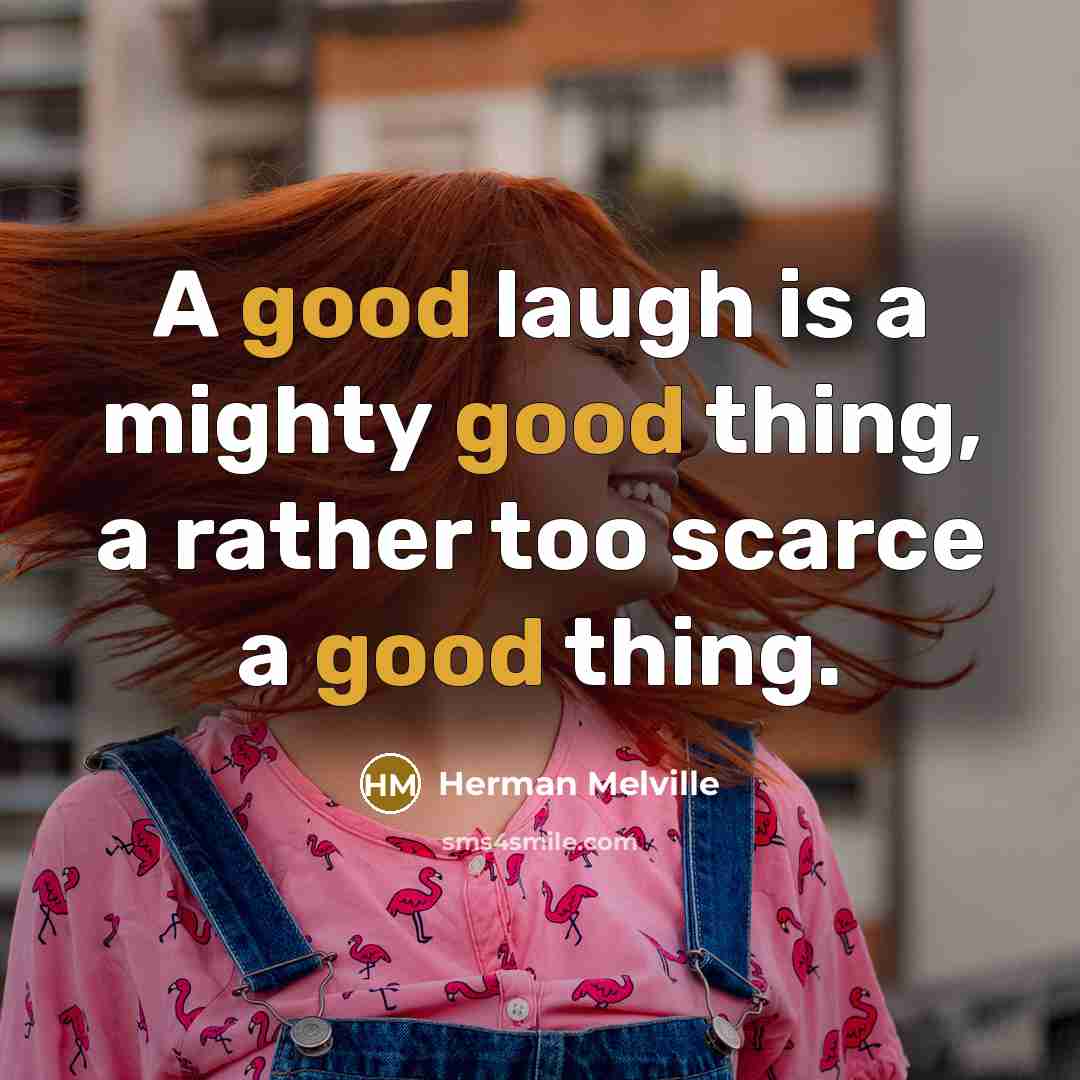 “A good laugh is a mighty good thing, a rather…” quote by Herman Melville